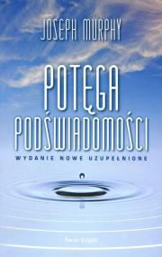 Okładka książki Potęga podświadomości (wydanie nowe uzupełnione)