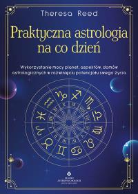 Praktyczna astrologia na co dzień. Autor: Theresa Reed. ZdrowePodejscie.pl Okładka książki Praktyczna astrologia na co dzień