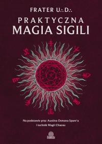 Okładka książki Praktyczna magia sigili. Na podstawie prac Austina
