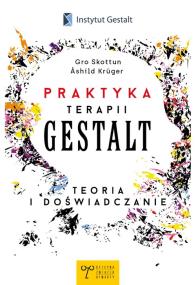 Okładka książki Praktyka Terapii Gestalt. Teoria i doświadczanie