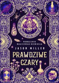 Okładka książki Prawdziwe czary. Podręcznik magicznego rzemiosła