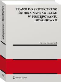 Prawo do skutecznego środka naprawczego w postępowaniu dowodowym. Autor: Karolina Kiejnich-Kruk. ZdrowePodejscie.pl Okładka książki Prawo do skutecznego środka naprawczego w postępowaniu dowodowym