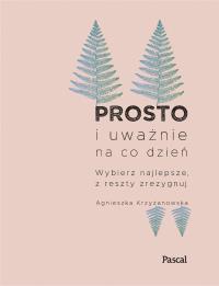 Okładka książki Prosto i uważnie na co dzień. Nowe wydanie
