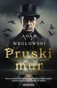 Pruski Mur. Autor: Węgłowski Adam. ZdrowePodejscie.pl Okładka książki Pruski Mur