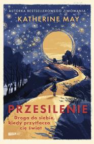 Przesilenie. Droga do siebie, kiedy przytłacza cię świat. Autor: May 	Katherine. ZdrowePodejscie.pl Okładka książki Przesilenie. Droga do siebie, kiedy przytłacza cię świat