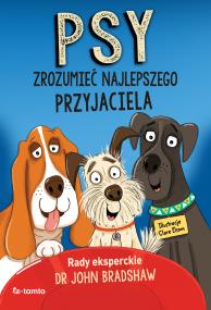Okładka książki Psy. Zrozumieć najlepszego przyjaciela