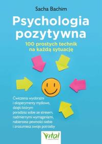 Okładka książki Psychologia pozytywna. 100 prostych technik na każdą sytuację