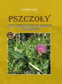 Pszczoły. Zbiór najważniejszych wskazań dla... A5. Autor: Władysław Cegielski. ZdrowePodejscie.pl Okładka książki Pszczoły. Zbiór najważniejszych wskazań dla... A5