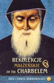 Okładka książki Rekolekcje małżeńskie ze św. Charbelem