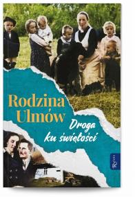 Okładka książki Rodzina Ulmów. Droga ku świętości