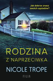 Rodzina z naprzeciwka. Autor: Nicole Trope. ZdrowePodejscie.pl Okładka książki Rodzina z naprzeciwka