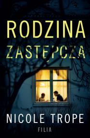 Rodzina zastępcza. Autor: Nicole Trope. ZdrowePodejscie.pl Okładka książki Rodzina zastępcza
