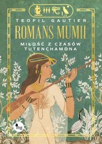Okładka książki Romans mumii Miłość z czasów Tutenchamona