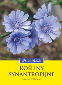 Rośliny synantropijne. Flora Polski. Autor: Barbara Sudnik-Wójcikowska. ZdrowePodejscie.pl Okładka książki Rośliny synantropijne. Flora Polski