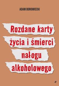 Okładka książki Rozdane karty życia i śmierci nałogu alkoholowego