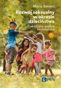 Okładka książki Rozwój seksualny w okresie dzieciństwa. Tom I. Praktyczna analiza teoretyczna