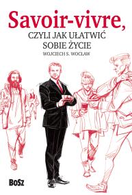 Okładka książki Savoir vivre, czyli jak ułatwić sobie życie