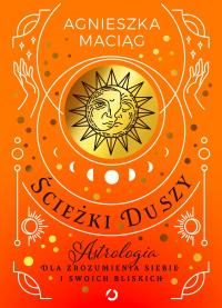 Okładka książki Ścieżki duszy. Astrologia dla zrozumienia siebie..