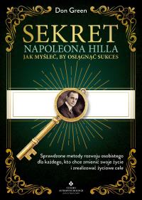 Okładka książki Sekret Napoleona Hilla. Jak myśleć, by osiągnąć sukces