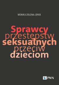 Okładka książki Sprzewcy przestępstw seksualnych przeciw dzieciom