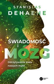 Okładka książki Świadomość i mózg. Odczytywanie kodu naszych myśli