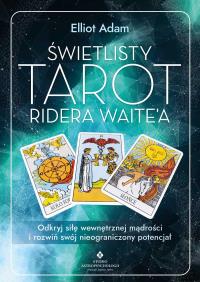 Świetlisty Tarot Ridera Waite’a. Odkryj siłę wewnętrznej mądrości i rozwiń swój nieograniczony potencjał. Autor: Elliot Adam. ZdrowePodejscie.pl Okładka książki Świetlisty Tarot Ridera Waite’a. Odkryj siłę wewnętrznej mądrości i rozwiń swój nieograniczony potencjał