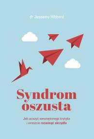 Okładka książki Syndrom oszusta. Jak uciszyć wewnętrznego krytyka i wreszcie rozwinąć skrzydła