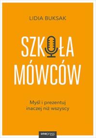 Okładka książki Szkoła Mówców. Myśl i prezentuj inaczej niż wszyscy
