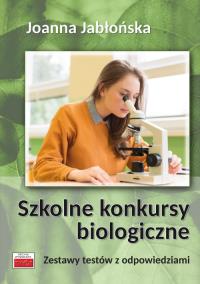 Szkolne konkursy biologiczne. Autor: Joanna Jabłońska. ZdrowePodejscie.pl Okładka książki Szkolne konkursy biologiczne