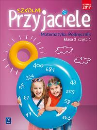 SZKOLNI PRZYJACIELE MATEMATYKA PODRĘCZNIK KLASA 3 CZĘŚĆ 1 EDUKACJA WCZESNOSZKOLNA  171972. Autor: Hanisz Jadwiga. ZdrowePodejscie.pl Okładka książki SZKOLNI PRZYJACIELE MATEMATYKA PODRĘCZNIK KLASA 3 CZĘŚĆ 1 EDUKACJA WCZESNOSZKOLNA  171972