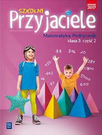 SZKOLNI PRZYJACIELE MATEMATYKA PODRĘCZNIK KLASA 3 CZĘŚĆ 2 EDUKACJA WCZESNOSZKOLNA  171973. Autor: Hanisz Jadwiga. ZdrowePodejscie.pl Okładka książki SZKOLNI PRZYJACIELE MATEMATYKA PODRĘCZNIK KLASA 3 CZĘŚĆ 2 EDUKACJA WCZESNOSZKOLNA  171973