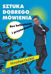Okładka książki Sztuka dobrego mówienia bez bełkotania i przynudzenia