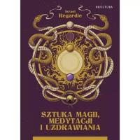 Okładka książki Sztuka magii, medytacji i uzdrawiania