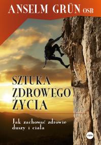 Okładka książki Sztuka zdrowego życia. Jak zachować zdrowie duszy i ciała