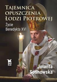 Okładka książki Tajemnica opuszczenia Łodzi Piotrowej. Życie Benedykta XVI