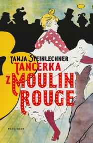 Okładka książki Tancerka z Moulin Rouge