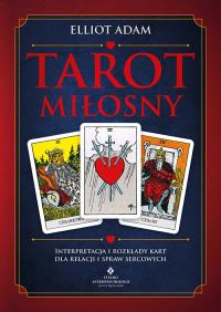 Tarot miłosny. Interpretacja i rozkłady kart dla relacji i spraw sercowych. Autor: Elliot Adam. ZdrowePodejscie.pl Okładka książki Tarot miłosny. Interpretacja i rozkłady kart dla relacji i spraw sercowych