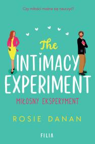 The Intimacy Experiment Miłosny eksperyment. Autor: Danan Rosie. ZdrowePodejscie.pl Okładka książki The Intimacy Experiment Miłosny eksperyment