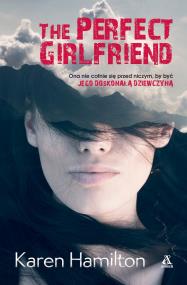 The Perfect Girlfriend. Autor: Karen Hamilton. ZdrowePodejscie.pl Okładka książki The Perfect Girlfriend