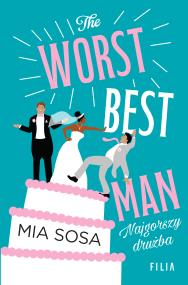 The Worst Best Men. Najgorszy drużba. Hype. Autor: Mia Sosa. ZdrowePodejscie.pl Okładka książki The Worst Best Men. Najgorszy drużba. Hype