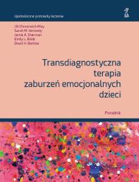 Okładka książki Transdiagnostyczna terapia zaburzeń emocjonalnych dzieci Poradnik