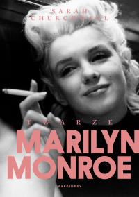 Twarze Marilyn Monroe. Autor: Sarah Churchwell. ZdrowePodejscie.pl Okładka książki Twarze Marilyn Monroe