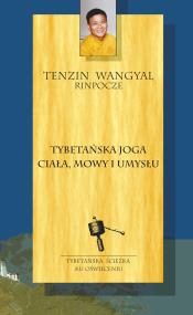 Tybetańska joga ciała mowy i umysłu. Autor: Rinpocze Tenzin Wangyal. ZdrowePodejscie.pl Okładka książki Tybetańska joga ciała mowy i umysłu