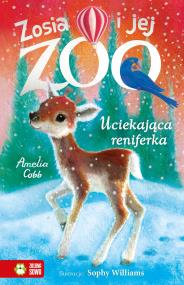 Uciekająca reniferka. Zosia i jej zoo. Autor: Amelia Cobb. ZdrowePodejscie.pl Okładka książki Uciekająca reniferka. Zosia i jej zoo