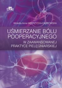 Okładka książki Uśmierzanie bólu pooperacyjnego w zaawansowanej praktyce pielęgniarskiej