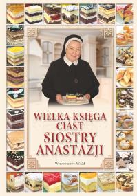 Wielka księga ciast siostry Anastazji. Autor: Anastazja Pustelnik. ZdrowePodejscie.pl Okładka książki Wielka księga ciast siostry Anastazji