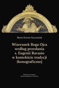 Okładka książki Wizerunek Boga Ojca według przesłania s. Eugenii Ravasio w   kontekście tradycji ikonograficznej