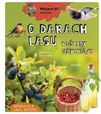 Okładka książki Wojciech Gil opowiada o darach lasu. Rośliny użytkowe