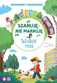 Okładka książki Wokół nas. Szanuję, nie marnuję
