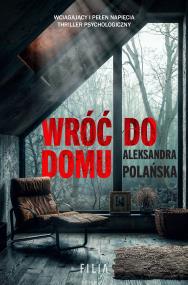Wróć do domu. Autor: Polańska Aleksandra. ZdrowePodejscie.pl Okładka książki Wróć do domu